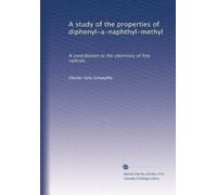 A study of the properties of diphenyl-a-naphthyl-methyl: A contribution to the chemistry of free radicals