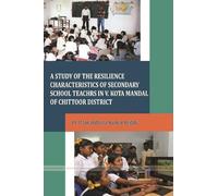 A Study of the Resilience Characteristics of Secondary School Teachrs in V.Kota Mandal of Chittoor District