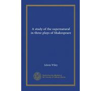 A study of the supernatural in three plays of Shakespeare
