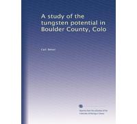 A study of the tungsten potential in Boulder County, Colo