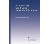 A study of the wood-using industries of Kentucky