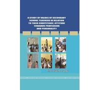 A Study of Values of Secondary School Teachers in Relation to Their Competence, Attitude Towards Profession and Personality