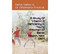 A Study Of Vitamin D Deficiency In Young Women Of Saket Region, New Delhi