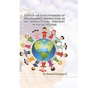 A STUDY ON EFFECTIVENESS OF PROGRAMMED INSTRUCTION AS AN INSTRUCTIONAL STRATEGY IN SOCIAL STUDIES
