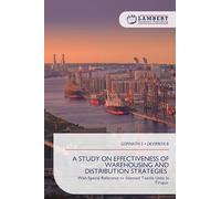 A STUDY ON EFFECTIVENESS OF WAREHOUSING AND DISTRIBUTION STRATEGIES: With Special Reference to Selected Textile Units in Tirupur