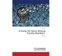 A Study On Stress Among Faculty Members: Thesis