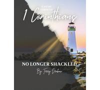 A Study Through 1 Corinthians: No Longer Shackled