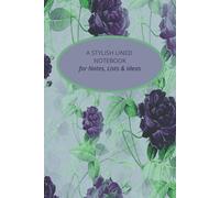 A Stylish Lined Notebook for Notes, Lists and Ideas: With a Vintage Floral Cover and Gentle Inspirational Quotes