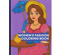A Stylish Women's Fashion Coloring Book for Girls, Teens & Women Volume 1: Cute Doll Fashion Designs & Relaxing Creativity, From 1950s to Recent Women Dresses
