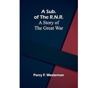 A Sub. of the R.N.R.: A Story of the Great War