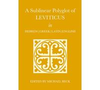 A Sublinear Polyglot of Leviticus in Hebrew, Greek, Latin and English (The Old Testament Sublinear Polyglot Series)