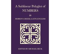A Sublinear Polyglot of Numbers in Hebrew, Greek, Latin and English (The Old Testament Sublinear Polyglot Series)