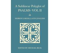 A Sublinear Polyglot of Psalms-Vol II in Hebrew, Greek, Latin and English (The Old Testament Sublinear Polyglot Series)
