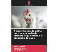 A substituição de milho por cevada maltada melhora a qualidade e a produção de ovos