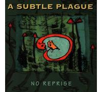 A Subtle Plague - No Reprise