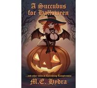 A Succubus for Halloween: and other tales of Terrifying Temptresses