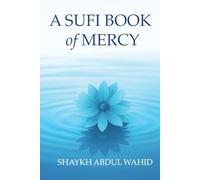 A Sufi Book of Mercy: Poems of Longing, Silence and Return (The Sufi Books)