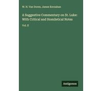 A Suggestive Commentary on St. Luke: With Critical and Homiletical Notes: Vol. II