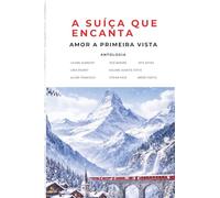 A Suíça que Encanta: Amor à Primeira Vista