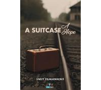 A Suitcase, A Hope: Stories of Turkish Migration and the Journey of Guest Workers