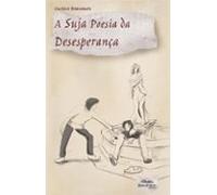 A Suja Poesia Da Desesperança (ebook)
