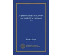A summary of contracts to sell and sales of personal property at common law (with references to the Uniform Sales Act)