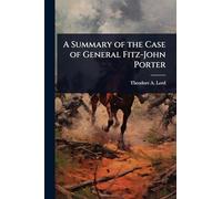 A Summary of the Case of General Fitz-John Porter