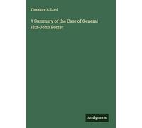A Summary of the Case of General Fitz-John Porter