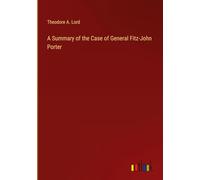 A Summary of the Case of General Fitz-John Porter