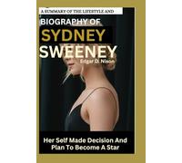 A SUMMARY OF THE LIFESTYLE AND BIOGRAPHY OF SYDNEY SWEENEY: Her Self Made Decision And Plan To Become A Star