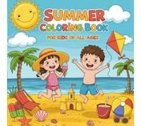 A Summer Coloring Book for Kids of All Ages: 48 Fun and Easy Summer-Themed Pages for Boys & Girls to Color and Enjoy!