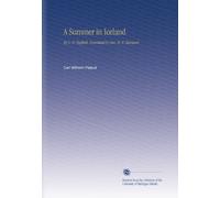 A Summer in Iceland: By C. W. Paijkull. Translated by Rev. M. R. Barnard.
