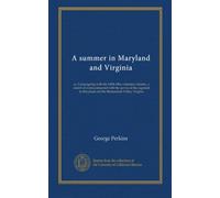 A summer in Maryland and Virginia: or, Campaigning with the 149th Ohio volunteer infantry, a sketch of events connected with the service of the regiment in Maryland and the Shenandoah Valley, Virginia