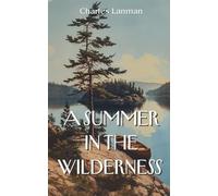 A Summer in the Wilderness: 19th Century American Travelogue Memoir