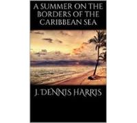 A Summer On The Borders Of The Caribbean Sea (ebook)