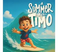 A Summer with Timo: Illustrated summer stories for kids ages 3 to 6 - Fun adventures filled with imagination, friendship, and sunshine