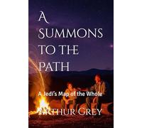 A Summons to the Path: A Jedi’s Map of the Whole