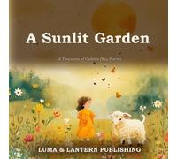 A Sunlit Garden Treasury (Illustrated): Five Classic Poems of the Golden Day, Newly Illustrated