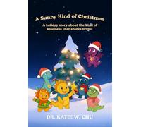 A Sunny Kind of Christmas: A holiday story about the kind of kindness that shines bright. (The Chu Crew Children's Series)