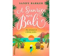 A Sunrise Over Bali: Escape with an irresistible holiday romance from the bestselling author: Book 4