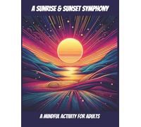 A Sunrise & Sunset Symphony: A Mindful Activity For Adults