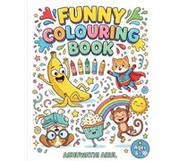 A Super Funny Coloring Book for Kids: Hilarious and Silly Coloring Pages for Boys and Girls Ages 6-9 | Cute Animals, Wacky Characters & Laugh-Out-Loud Fun