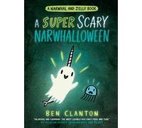 A SUPER SCARY NARWHALLOWEEN: Funniest children’s graphic novel of 2023 for readers aged 5+: Book 8 (Narwhal and Jelly)