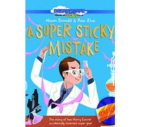 A Super Sticky Mistake: The Story of How Harry Coover Accidentally Invented Super Glue!