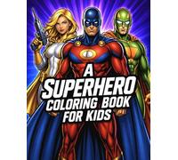 A Superhero Coloring Book for Kids: Action Packed Hero Coloring Pages for Kids Ages 5-10 | Powerful Heroes and Adventures (Super Series Coloring Books)