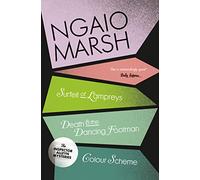 A Surfeit of Lampreys / Death and the Dancing Footman / Colour Scheme: A British Detective Mystery Anthology of Classic Crime and Murder: Book 4 (The Ngaio Marsh Collection)