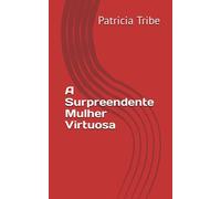A Surpreendente Mulher Virtuosa