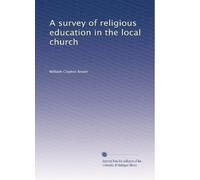 A survey of religious education in the local church