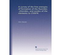 A survey of the free energies of formation of the fluorides, chlorides, and oxides of the elements to 2500?K