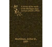 A survey of the needs of the Michigan state normal schools (1922)